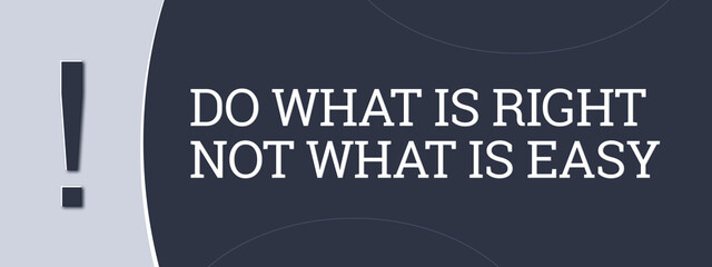 Do what is right not what is easy. A blue banner illustration with white text.