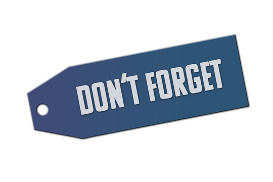 Don't forget symbol. A blue tag with words Don't forget. Isolated on white background.