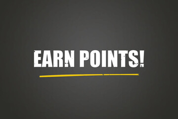 Earn Points! A blackboard with white text. Illustration with grunge text style.