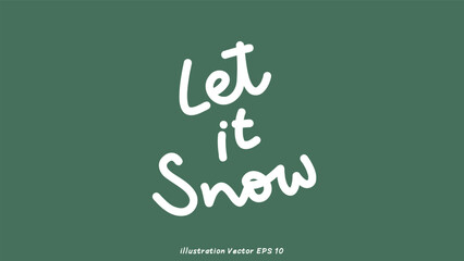 Let it snow hand drawn on green background ,for content online, Simple cartoon flat style. illustration Vector EPS 10