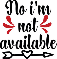 No i'm not available Typography T-shirt Design