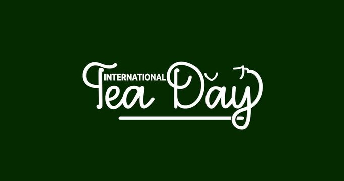 International Tea Day text animation with alpha channel. Great for raising awareness of tea's importance in fighting hunger and poverty. Transparent background, easy to put into any video