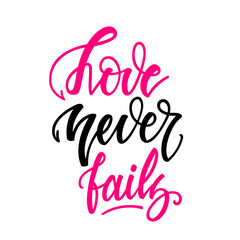 Obraz na płótnie Canvas Love never fails. Inspirational romantic lettering isolated on white background. Positive quote. illustration for Valentines day greeting cards, posters, print on T-shirts and much more