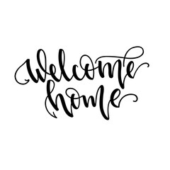 Welcome home. Inspirational lettering isolated on white background. Positive quote. illustration for cards, posters and much more