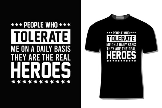 People Who Tolerate Me On A Daily Basis Sarcastic T-Shirt Design For Print, Poster, Card, Mugs, Bags, Invitation, And Party.
