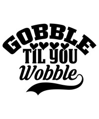 Gobble Til You Wobble svg