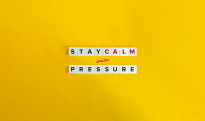 Stay Calm Under Pressure Banner. Text on Block Letter Tiles on Yellow Background. Minimalist Aesthetics.