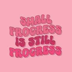 Small progress is still progress. Groovy poster. Retro design background with font. Vintage template, party invitation in trendy hippie style.