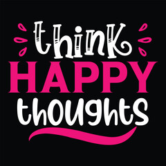 Think happy thoughts