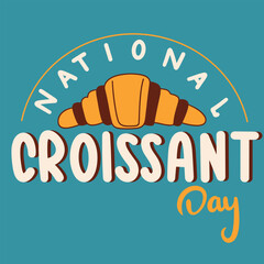 Text National Croissant Day. Handwriting lettering National Croissant Day. Text banner square composition. Hand drawn vector art.