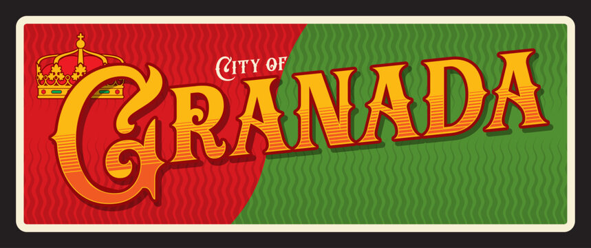 City of Granada Spanish town and municipality in Spain. Vector travel plate or sticker, vintage tin sign, retro vacation postcard or journey signboard, luggage tag. Plaque with crown and flag