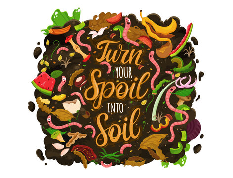 Quote turn your spoil into soil, earth worm characters in compost. Organic waste recycling, earthworm compost or agriculture natural fertilizer vector banner with worms funny personages in food waste