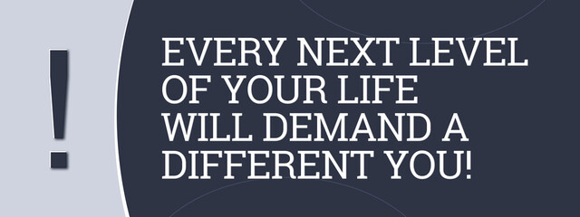 Every next level of your life will demand a different you! A blue banner illustration with white text.