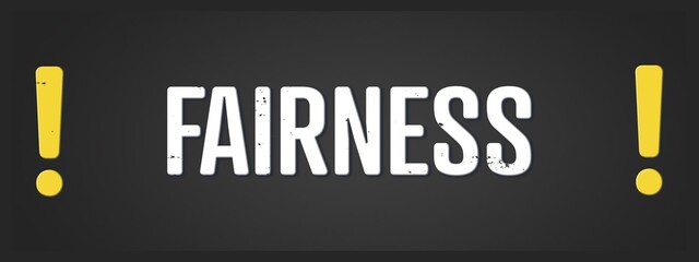 Fairness. A blackboard with white text. Illustration with grunge text style.