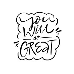 You will do great. Black color script lettering phrase.