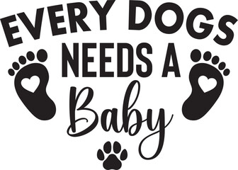 Every Dogs Needs a Baby