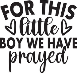 For This Little Boy We Have Prayed
