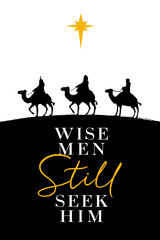 Wise men still seek Him, Christmas poster concept. Nativity typography with three kings for social media xmas banner or greeting card. Vector illustration