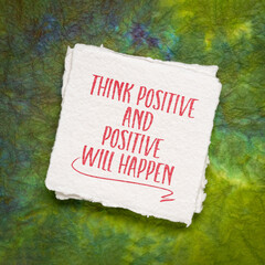 think positive and positive will happen - inspirational note on art paper, mindset and attitude concept