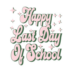 100 Days T shirt, Happy Last Days Of School