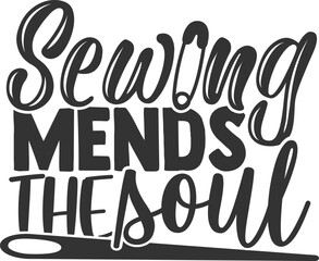 Sewing Mends The Soul - Sewing Illustration
