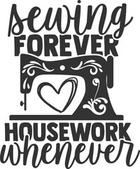 Sewing Forever Housework Whenever - Sewing Illustration