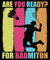 Are you ready for badminton t shirt design