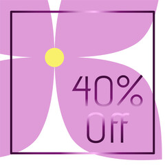 40% off. Discount. Purple frame with metallic effect. Lilac flower in the background.