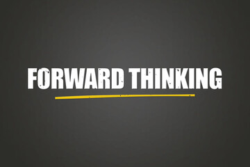 Forward thinking. A blackboard with white text. Illustration with grunge text style.