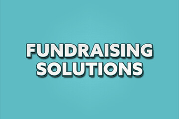 Fundraising Solutions. A Illustration with white text isolated on light green background.