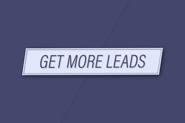 Get more leads. A banner illustration with blue text, isolated on a blue background.
