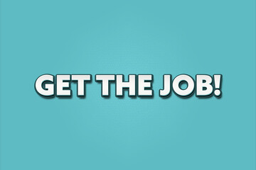 Get the job! A Illustration with white text isolated on light green background.