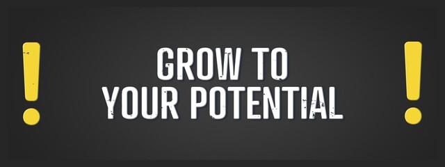 grow to your Potential. A blackboard with white text. Illustration with grunge text style.