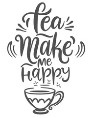 Tea make me happy hand lettering design.