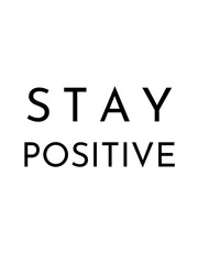 Stay positive inspirational phrase on transparent background