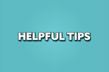 Helpful tips. A Illustration with white text isolated on light green background.