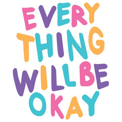 Cute and funny sign that says "Everything will be fine". Vector illustration design