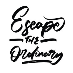 escape the ordinary adventure quotes ready vector lettering. Inspirational typography. Motivational quote