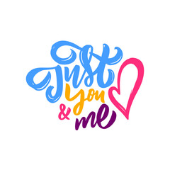Just you and me colorful modern typography lettering phrase.