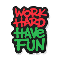 Work Hard Have Fun
