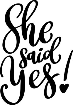 She said yes. Lettering phrase isolated on white background.