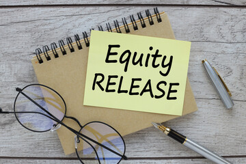 Equity Release . Business concept. note paper with text. text