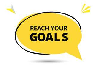 Reach your goals speech bubble text. Hi There on bright color for Sticker, Banner and Poster. vector illustration.