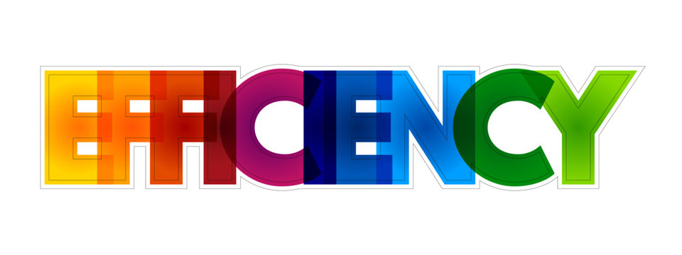 Efficiency is the ability to avoid wasting materials, energy, efforts, money, and time in doing something or in producing a desired result, colorful text concept background