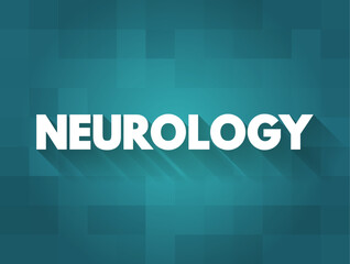 Neurology - branch of medicine concerned with the study and treatment of disorders of the nervous system, text concept background - obrazy, fototapety, plakaty