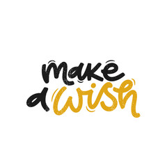 Vector handdrawn illustration. Lettering phrases Make a wish. Idea for poster, postcard.  Inspirational quote.