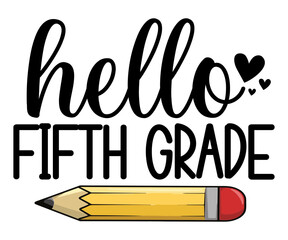 hello fifth grade Svg,Back to School,Hello Preschool, Kids Shirt, Kindergarten, Second Grade,Teacher,Life,Teac,learning 