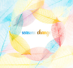 "Seasons change" text with colourful skeleton leaves.