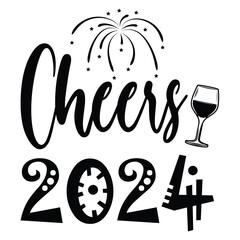 Cheers 2024 Happy New year 2024 svg shirt design 