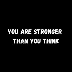 Positive Affirmation Quotes - you are stronger, than, you, think